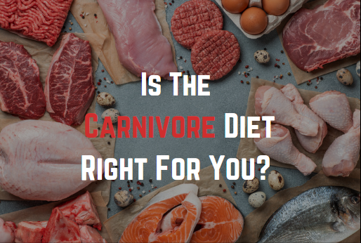 Is The Carnivore Diet Right For You?