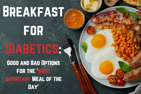 Breakfast for Diabetics: Good and Bad Options for the ‘Most Important Meal of the Day’