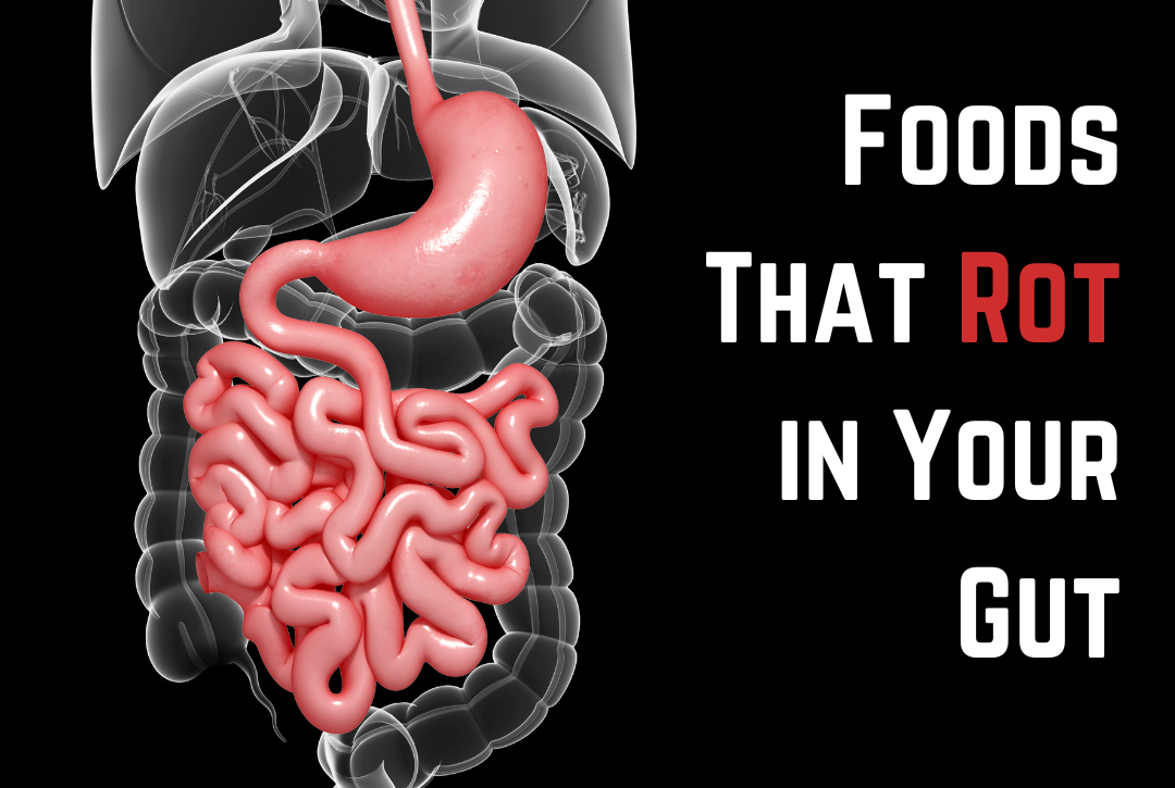 Foods That Rot in Your Colon